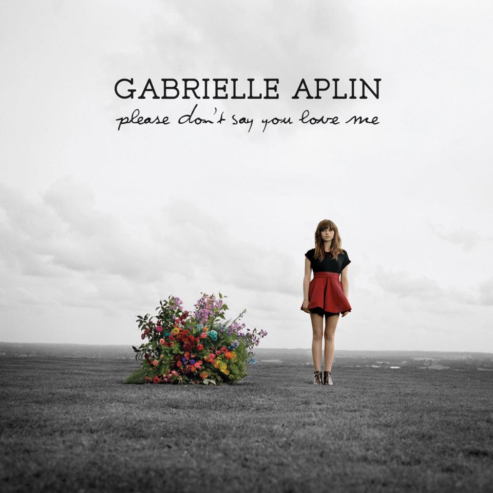 Gabrielle Aplin – Please Don’t Say You Love Me