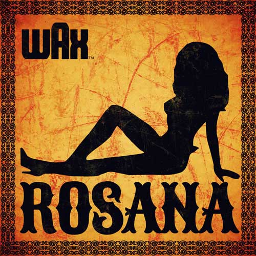 Wax – Rosana
