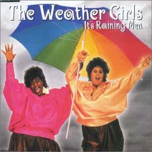 The Weather Girls –  Its Raining Man