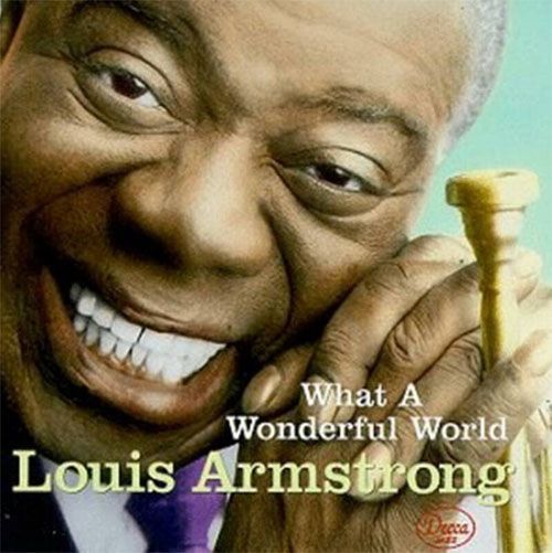 Louis Armstrong – What A Wonderful World