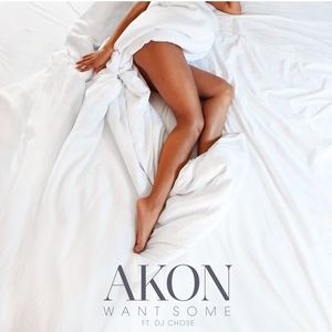 Akon – Want Some ft. DJ Shose
