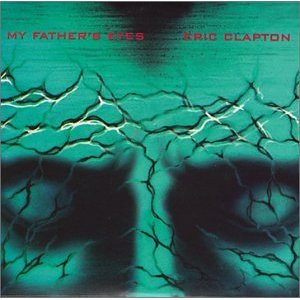 Eric Clapton – My Fathers Eyes
