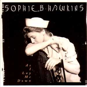 Sophie B Hawkins – As I Lay Me Down