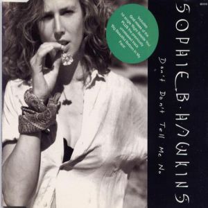 Sophie B Hawkins – Dont Dont Tell Me No