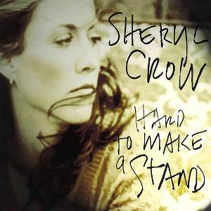 Sheryl Crow – Hard To Make A Stand
