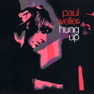 Paul Weller – Hung Up