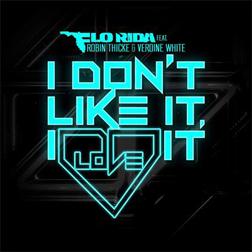 Flo Rida ft. Robin Thicke & Verdine White – I Don’t Like It, I Love It