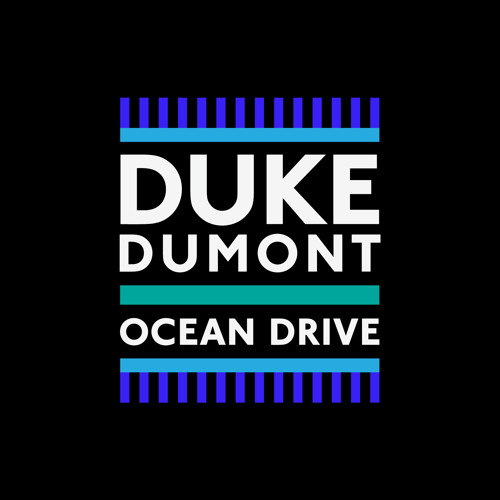 Duke Dumont – Ocean Drive
