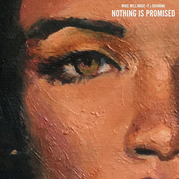 Mike Will Made-It, Rihanna – Nothing Is Promised
