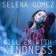 Selena Gomez – Kill Em With Kindness