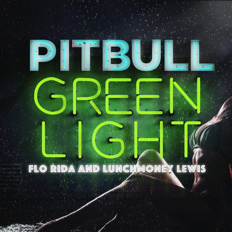 Pitbull – Greenlight ft. Flo Rida, LunchMoney Lewis