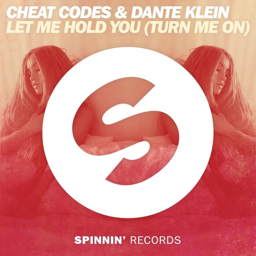Cheat Codes & Dante Klein – Let Me Hold You (Turn Me On)