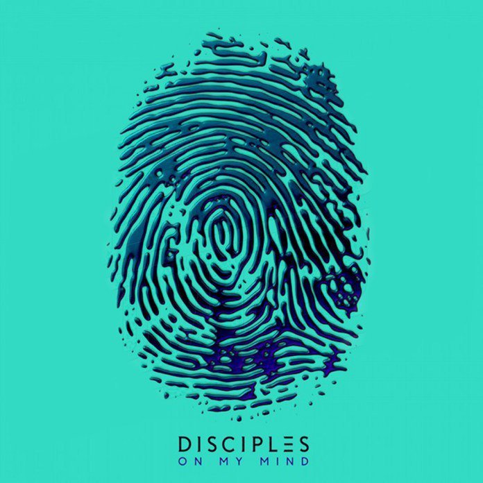 Disciples – On My Mind
