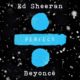 Ed Sheeran – Perfect Duet (ft. Beyonce)