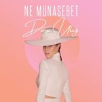 Derya-Ulug—Ne-Munasebet-b4ee