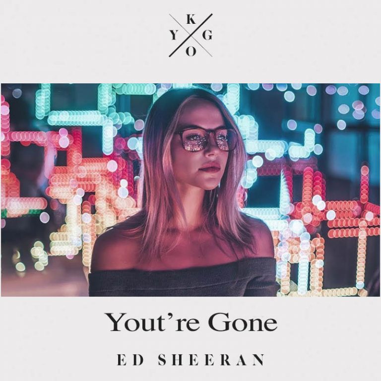 Kygo – You’re Gone ft. Ed Sheeran