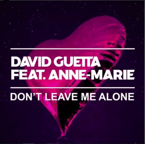David Guetta & Anne-Marie’s ‘Don’t Leave Me Alone