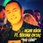 Uğur Kirik feat. Serdar Ortaç – Yaz Günü
