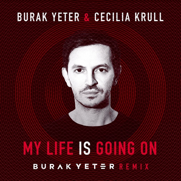 Burak Yeter & Cecilia Krull – My Life Is Going On