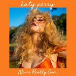Never Really Over Katy Perry