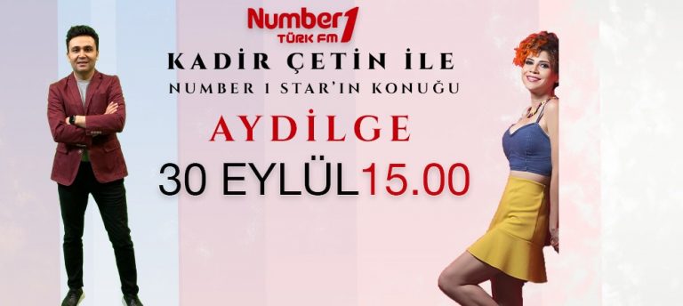 KADİR ÇETİN İLE NUMBER 1 STAR’IN KONUĞU AYDİLGE