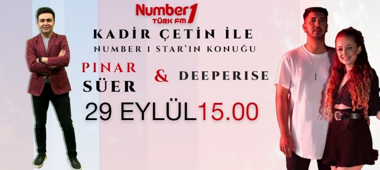 KADİR ÇETİN İLE NUMBER 1 STAR’IN KONUĞU PINAR SÜER & DEEPERISE