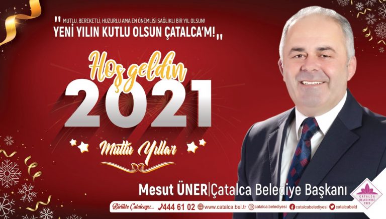 Çatalca Belediye Başkanı Mesut Üner, yeni yıl mesajı yayınladı