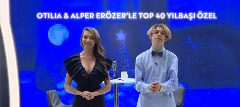 OTILIA & ALPER ERÖZER’LE TOP 40 YILBAŞI ÖZEL