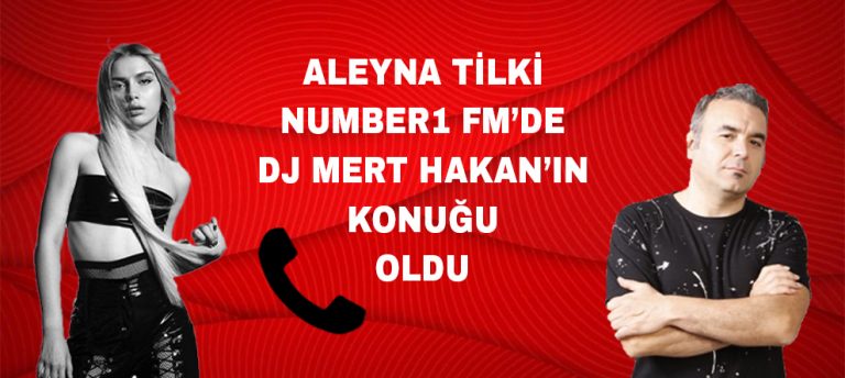ALEYNA TİLKİ, DJ MERT HAKAN’IN KONUĞU OLDU