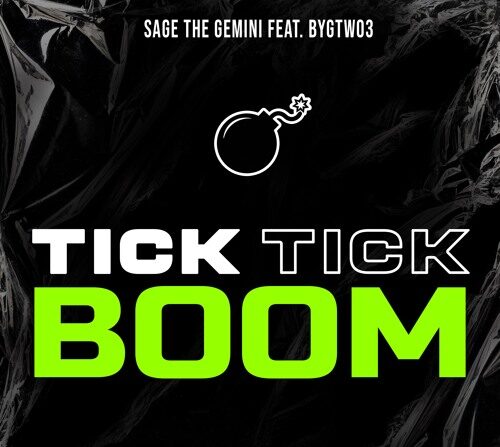 Sage The Gemini Feat. Bygtwo3 – Tick Tick Boom