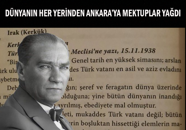Atatürk’ün vefatından sonra dünyanın her yerinden Ankara’ya mektuplar geldiğini biliyor musunuz?