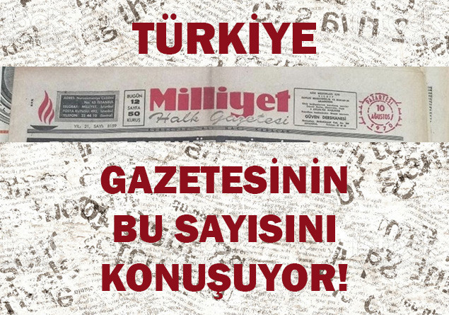 Türkiye, Milliyet gazetesinin bu sayısını konuşuyor!