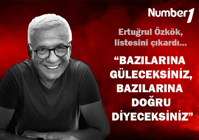 Ertuğrul Özkök listesini çıkardı: “Bazılarına güleceksiniz, bazılarına doğru diyeceksiniz”