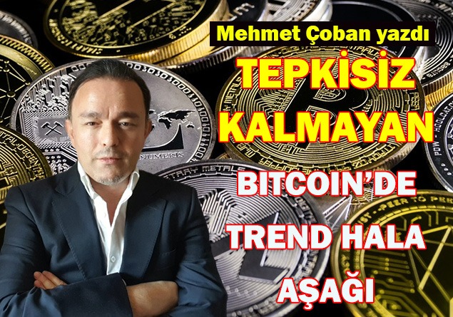 Tepkisiz kalmayan Bitcoin’de ana trend hala aşağı