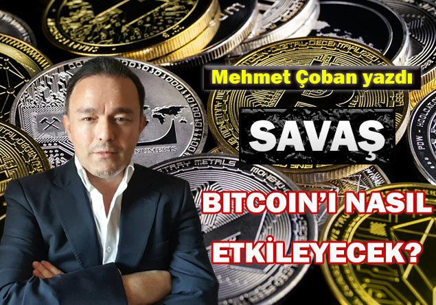 Savaş, Bitcoin’i nasıl etkileyecek?