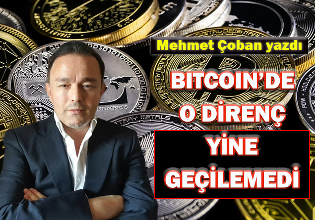 Bitcoin’de o direnç yine geçilemedi…