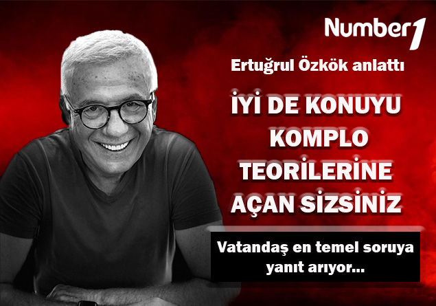 İyi de konuyu komplo teorilerine açan sizsiniz