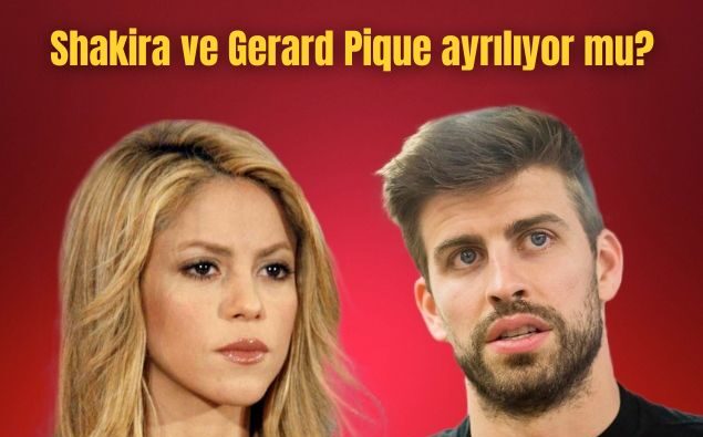 Aldatma iddiası! Shakira ve Gerard Pique ayrılıyor mu?