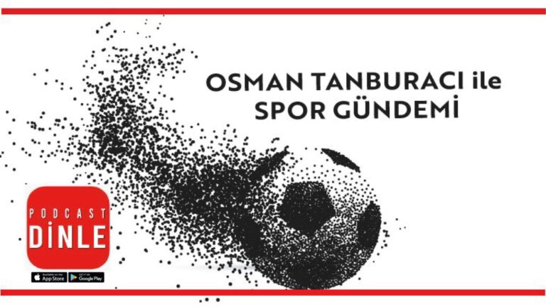 Osman Tanburacı İle Spor Gündemi – Dursun Özbek İle Yeni Galatasaray
