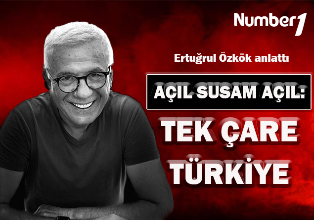 Açıl susam açıl: Tek çare Türkiye