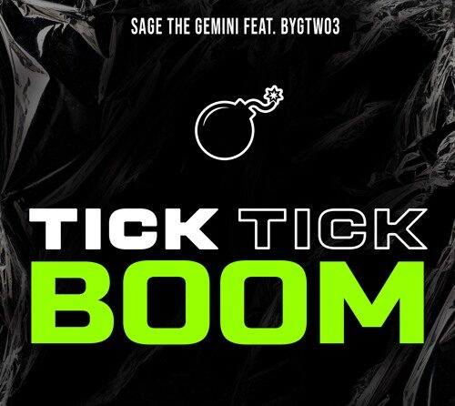 Sage the Gemini feat. BygTwo3 – Tick Tick Boom