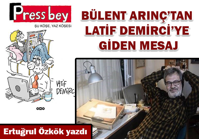 Bülent Arınç’tan Latif Demirci’ye giden mesaj