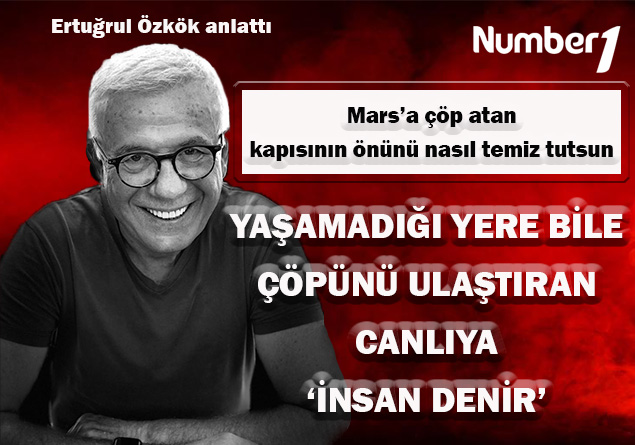 Yaşamadığı yere bile çöpünü ulaştıran canlıya ‘insan denir’