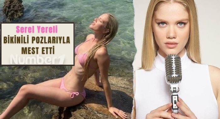 Serel Yereli bikinili pozlarıyla sosyal medyada olay oldu “Alev alev”