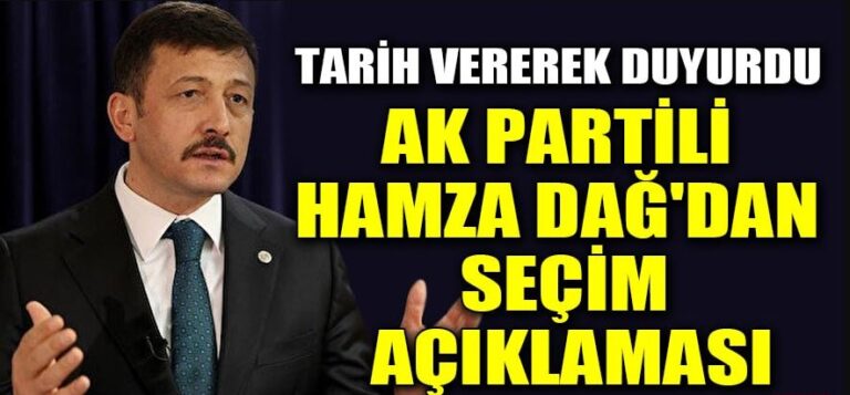 AK Partili Hamza Dağ’dan seçim açıklaması
